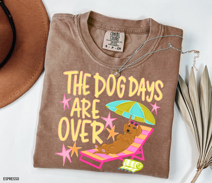 The Dog Days Are Over Comfort Colors T-Shirt