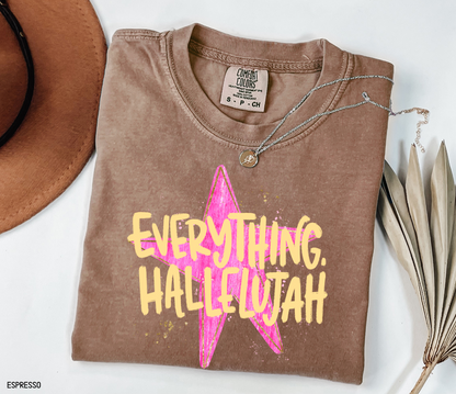 Everything. Hallelujah Comfort Colors T-Shirt