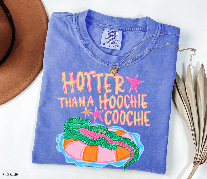 Hotter Than A Hoochie Coochie Comfort Colors T-Shirt