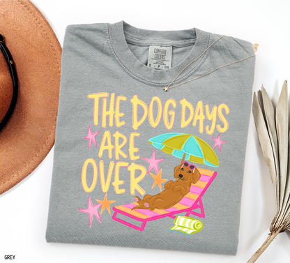 The Dog Days Are Over Comfort Colors T-Shirt