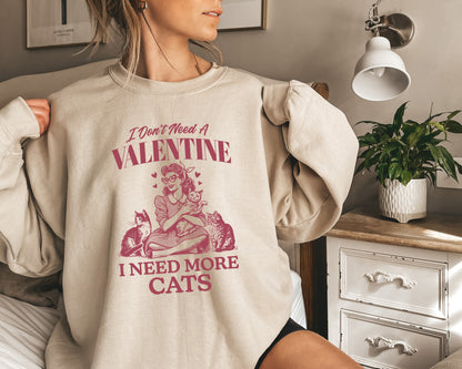 I Don't Need A Valentine, I Need More Cats Adult Sweatshirt