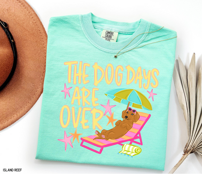 The Dog Days Are Over Comfort Colors T-Shirt