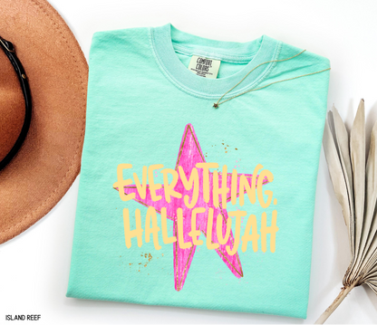 Everything. Hallelujah Comfort Colors T-Shirt