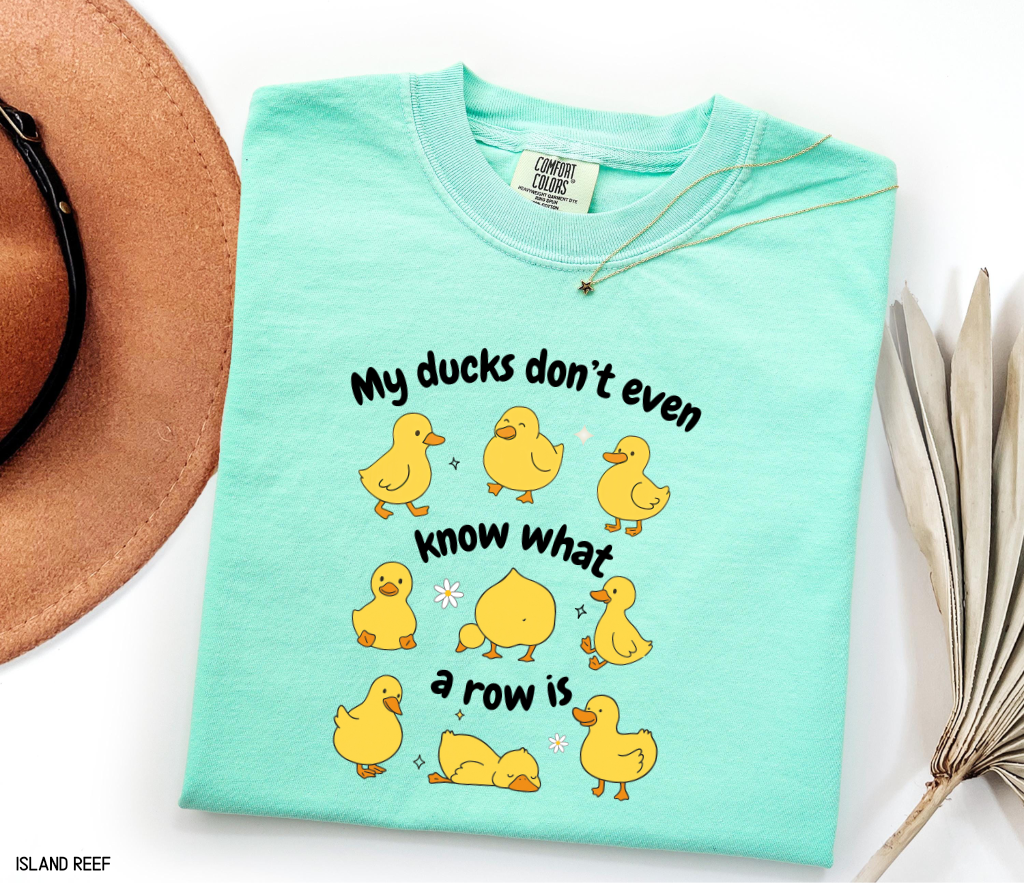 My Ducks Don't Even Know What a Row Is Adult Comfort Colors T-Shirt
