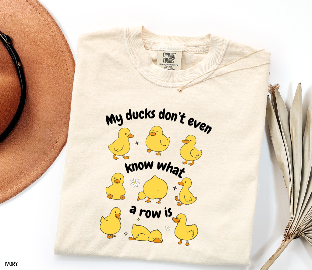 My Ducks Don't Even Know What a Row Is Adult Comfort Colors T-Shirt