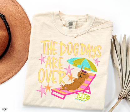 The Dog Days Are Over Comfort Colors T-Shirt