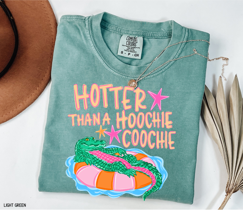 Hotter Than A Hoochie Coochie Comfort Colors T-Shirt