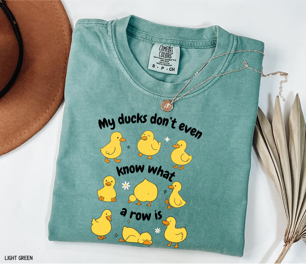 My Ducks Don't Even Know What a Row Is Adult Comfort Colors T-Shirt