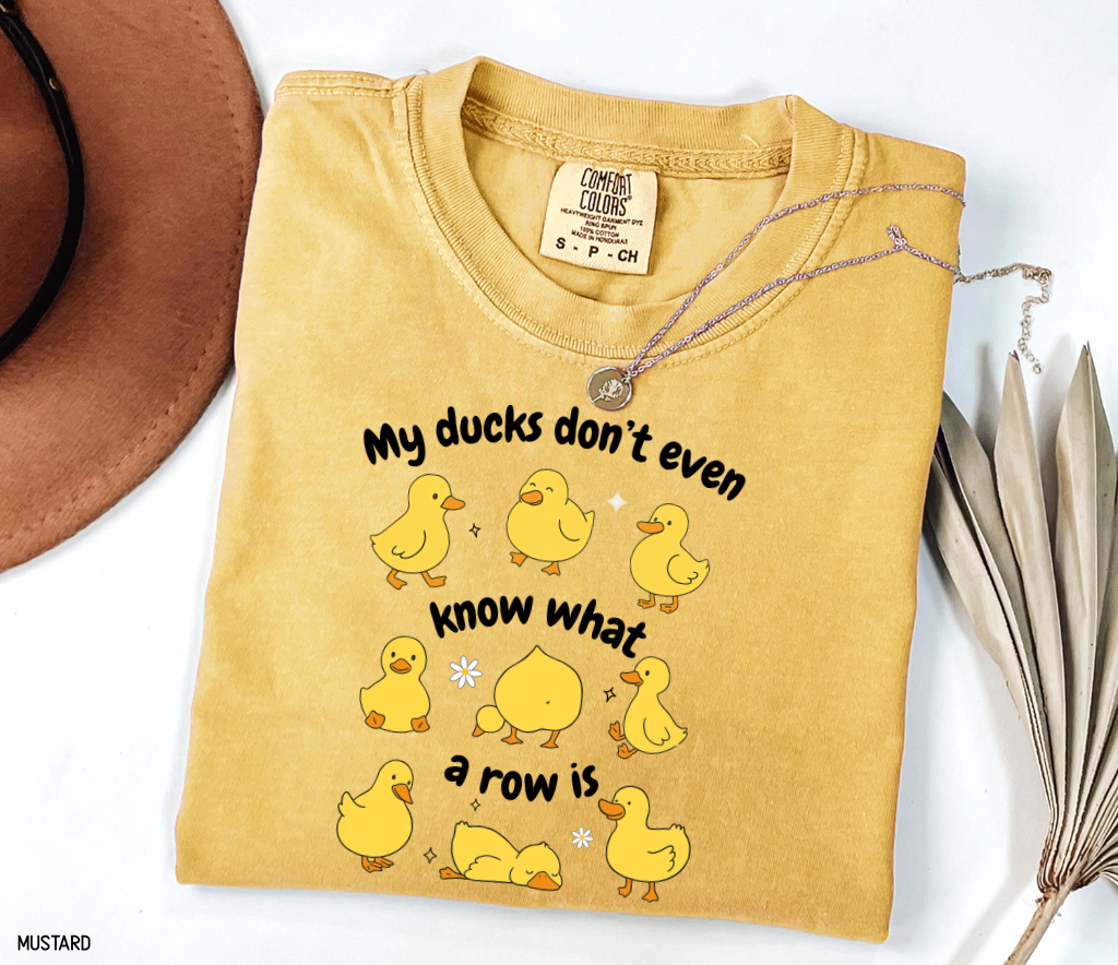 My Ducks Don't Even Know What a Row Is Adult Comfort Colors T-Shirt