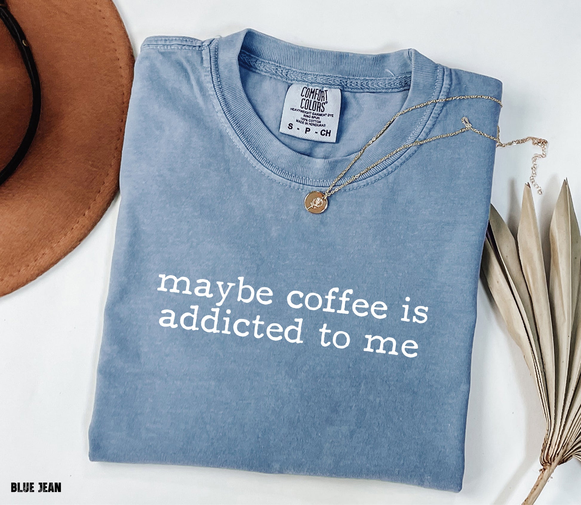 Maybe Coffee is Addicted To Me Comfort Colors Adult T-Shirt