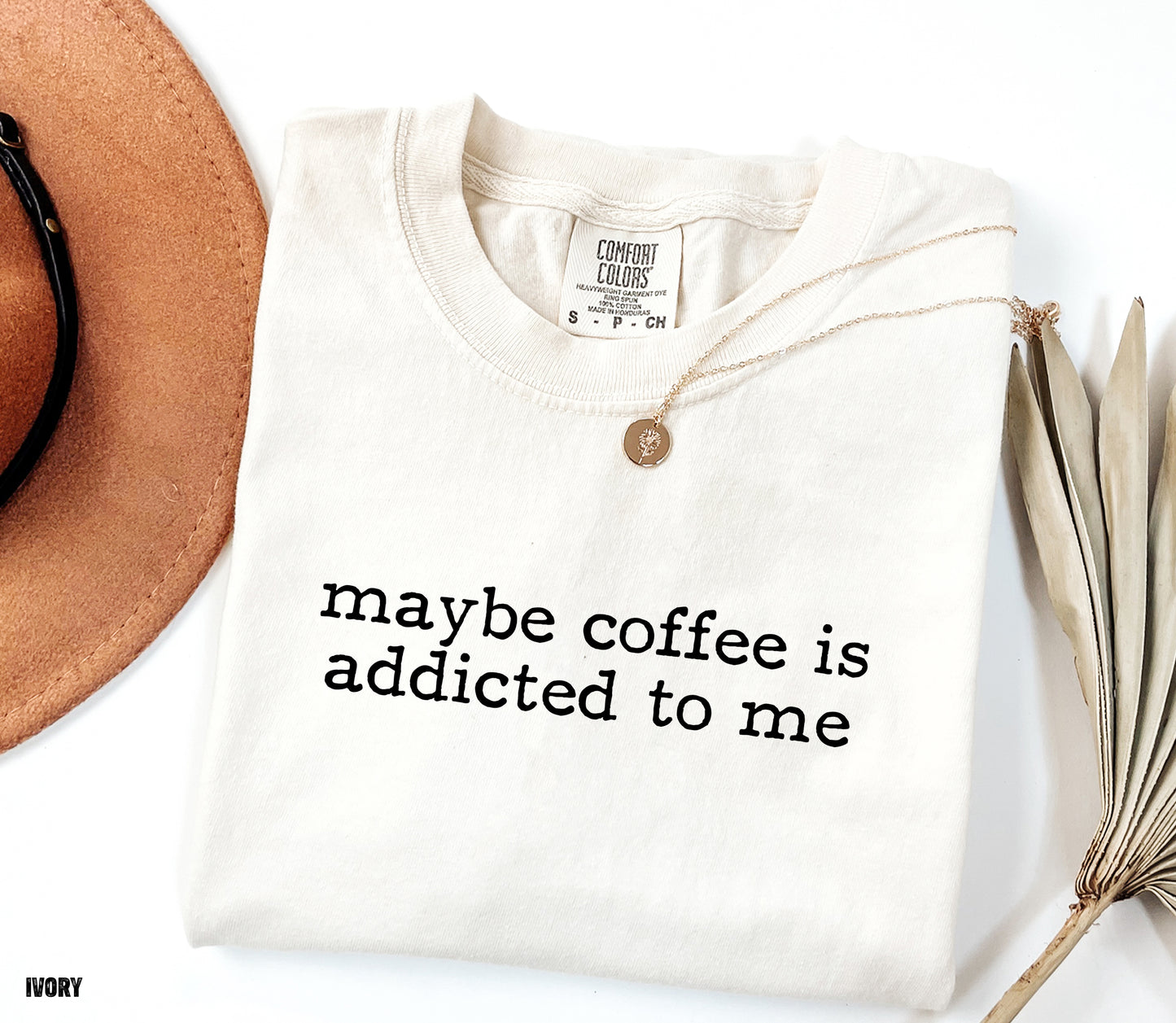 Maybe Coffee is Addicted To Me Comfort Colors Adult T-Shirt