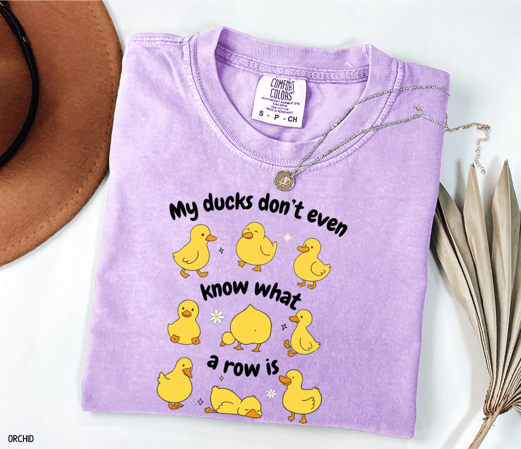 My Ducks Don't Even Know What a Row Is Adult Comfort Colors T-Shirt