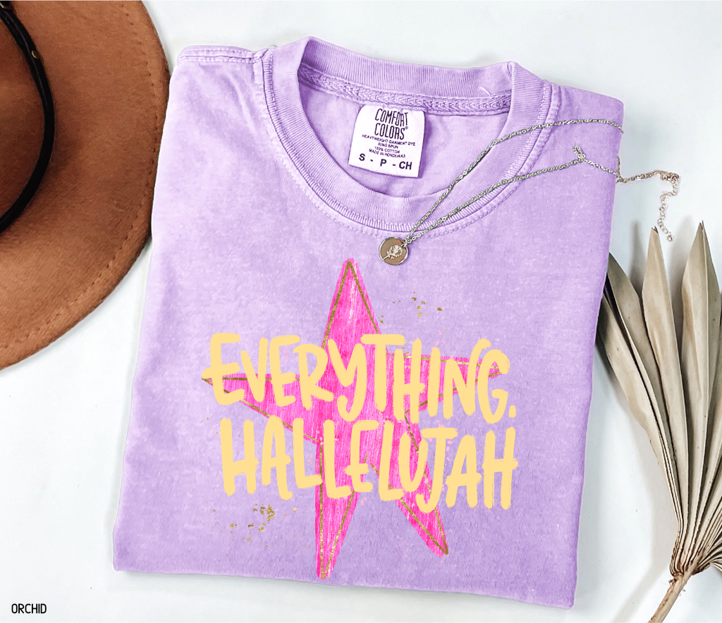 Everything. Hallelujah Comfort Colors T-Shirt