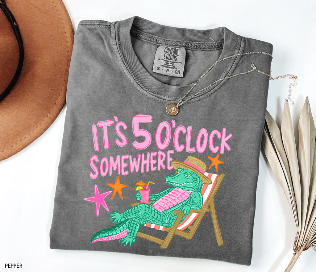It's 5 O'Clock Somewhere Adult Comfort Colors T-Shirt