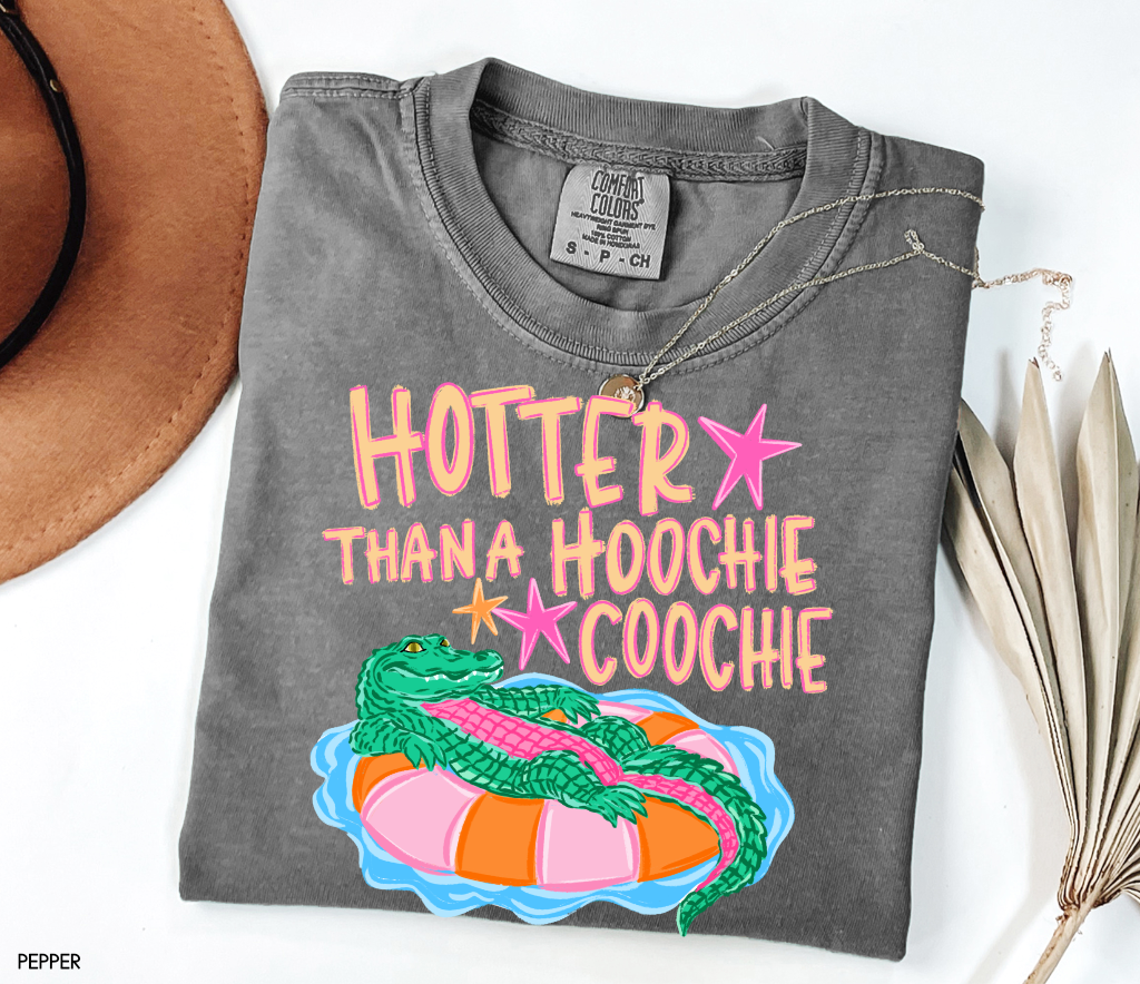 Hotter Than A Hoochie Coochie Comfort Colors T-Shirt