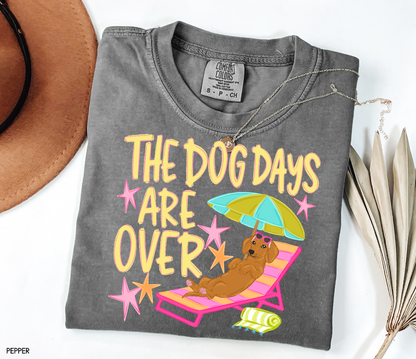 The Dog Days Are Over Comfort Colors T-Shirt