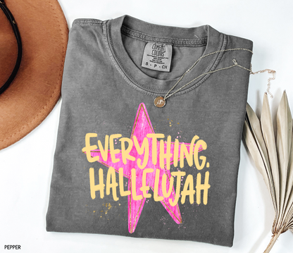 Everything. Hallelujah Comfort Colors T-Shirt
