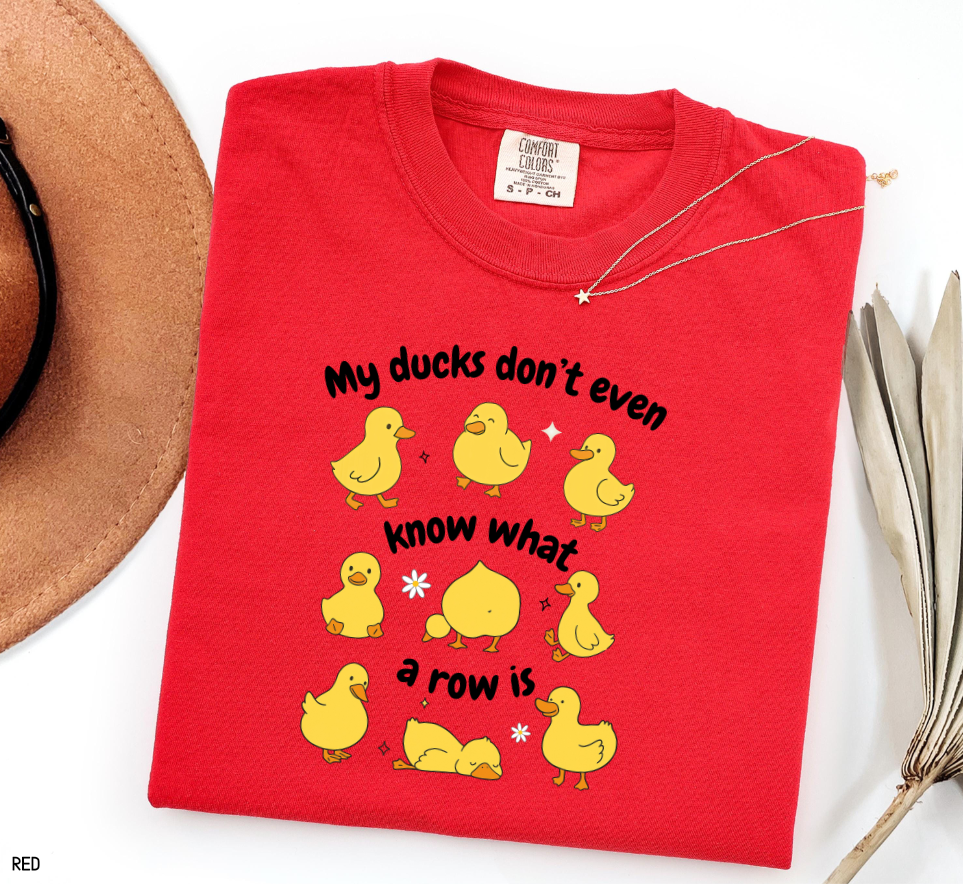 My Ducks Don't Even Know What a Row Is Adult Comfort Colors T-Shirt