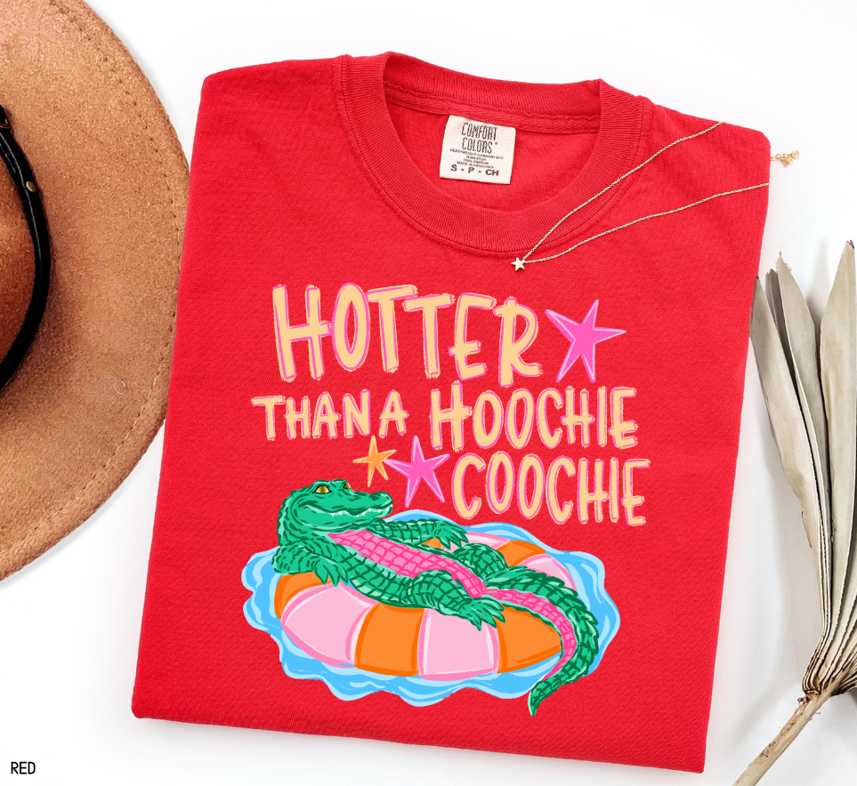 Hotter Than A Hoochie Coochie Comfort Colors T-Shirt
