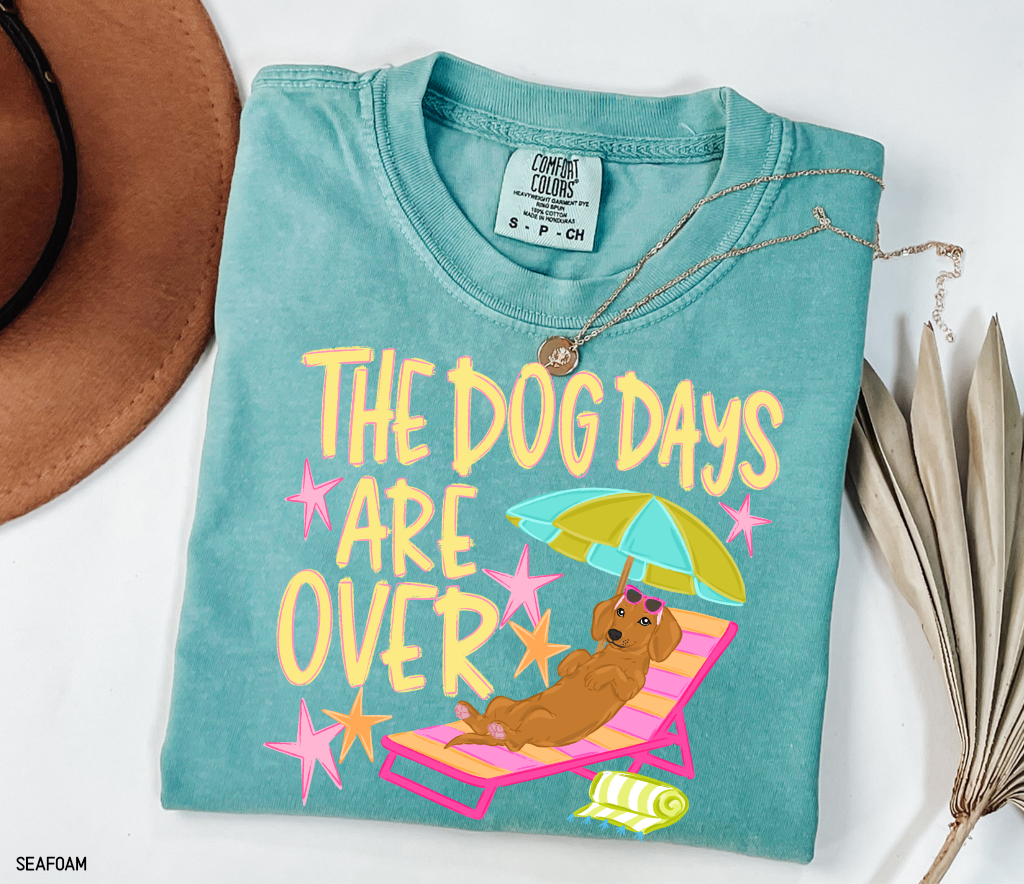 The Dog Days Are Over Comfort Colors T-Shirt