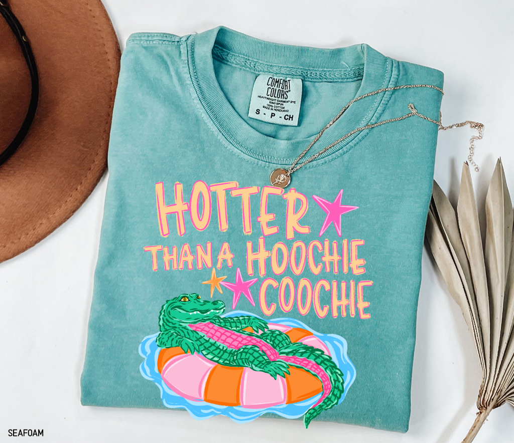 Hotter Than A Hoochie Coochie Comfort Colors T-Shirt