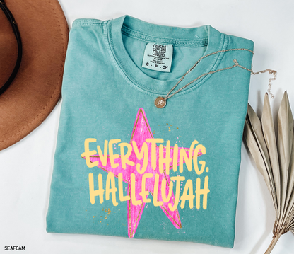 Everything. Hallelujah Comfort Colors T-Shirt