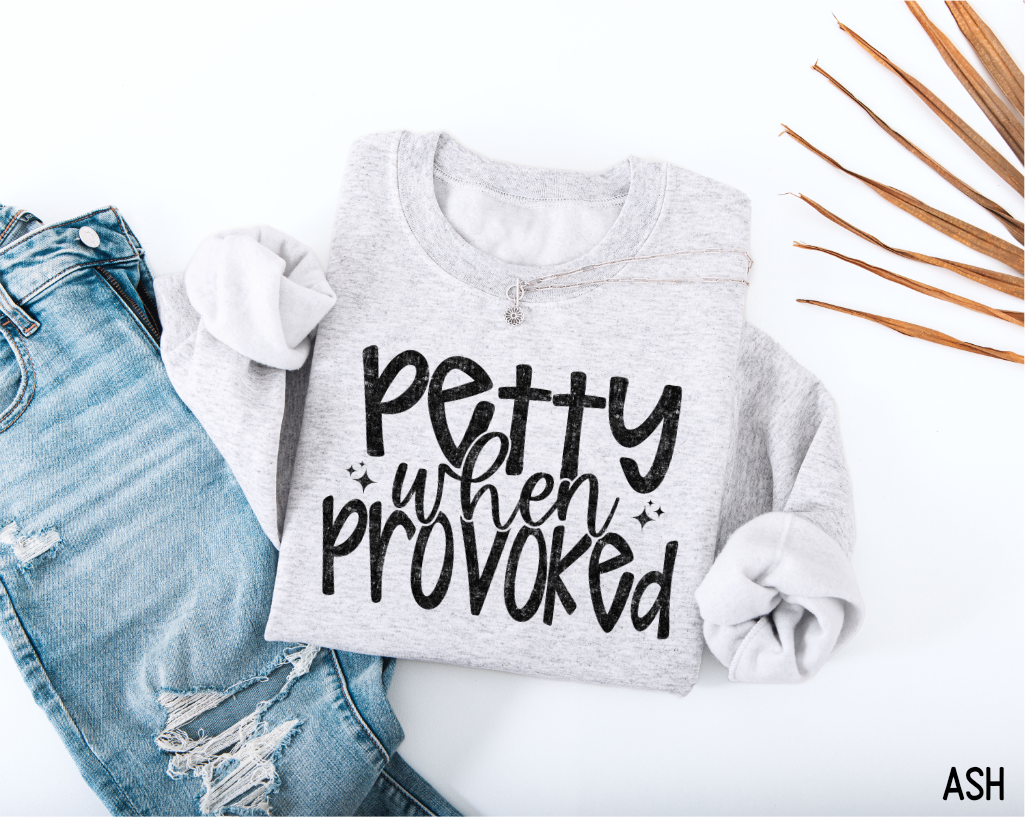 Petty When Provoked Adult Sweatshirt
