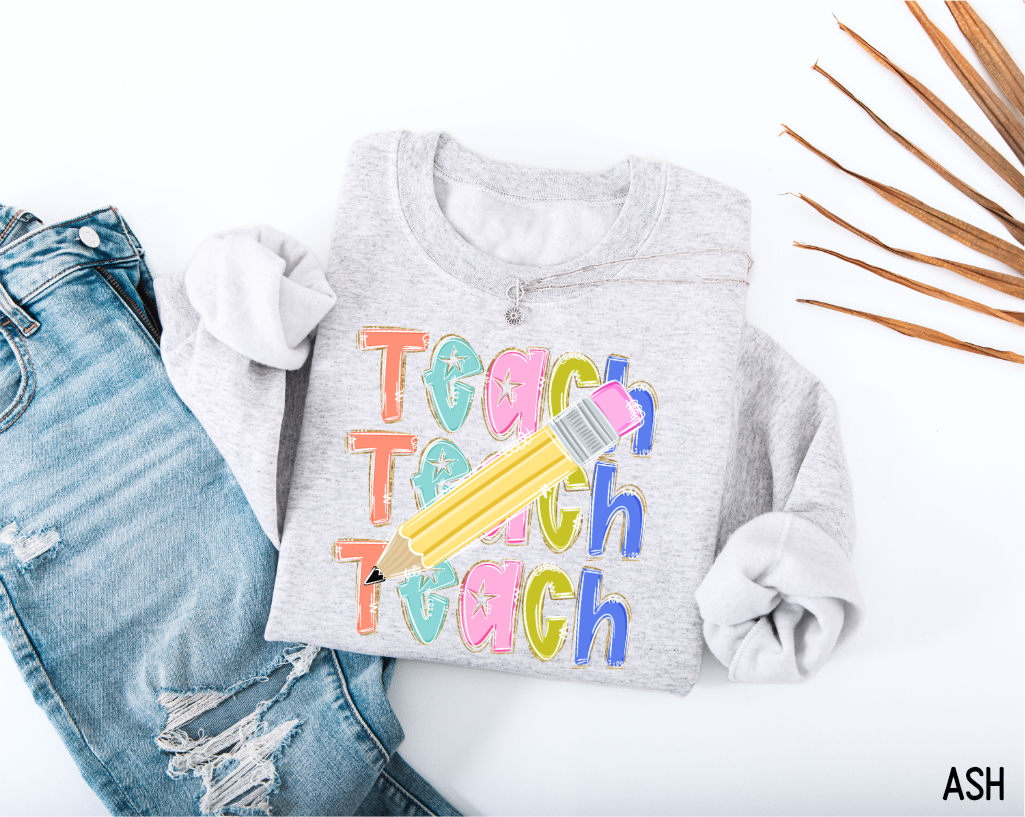 Teach Teach Teach Adult Sweatshirt