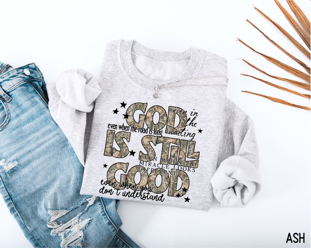 God Is Still Good Adult Sweatshirt