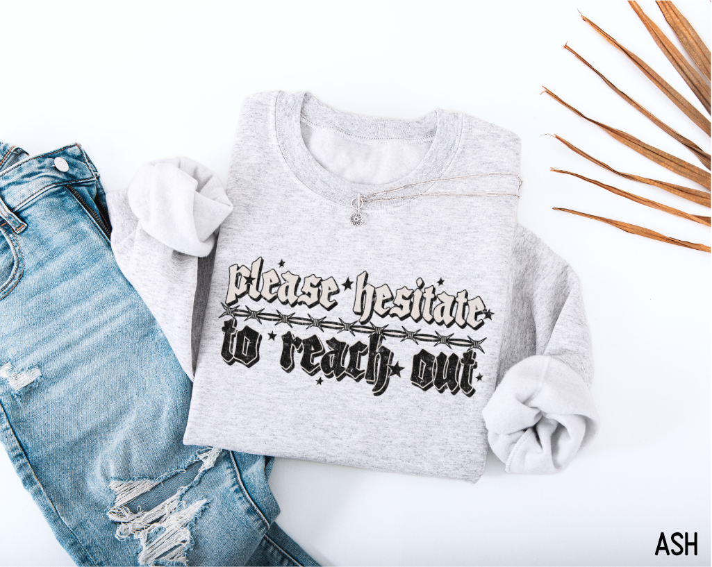 Please Hesitate to Reach Out Adult Sweatshirt