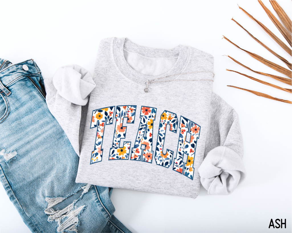 Teach Floral Adult Sweatshirt