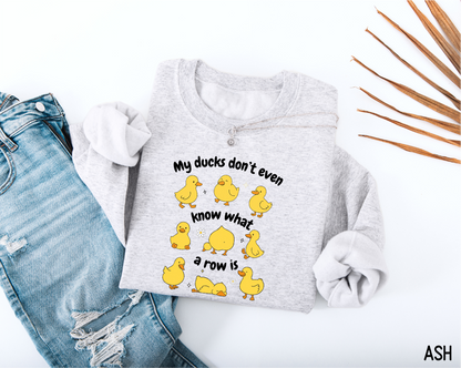 My Ducks Don't Even Know What a Row Is Adult Sweatshirt