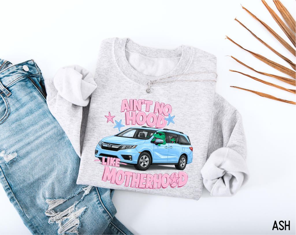 Ain't No Hood Like Motherhood Adult Sweatshirt