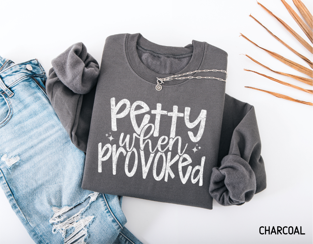 Petty When Provoked Adult Sweatshirt