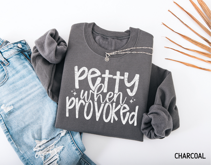 Petty When Provoked Adult Sweatshirt