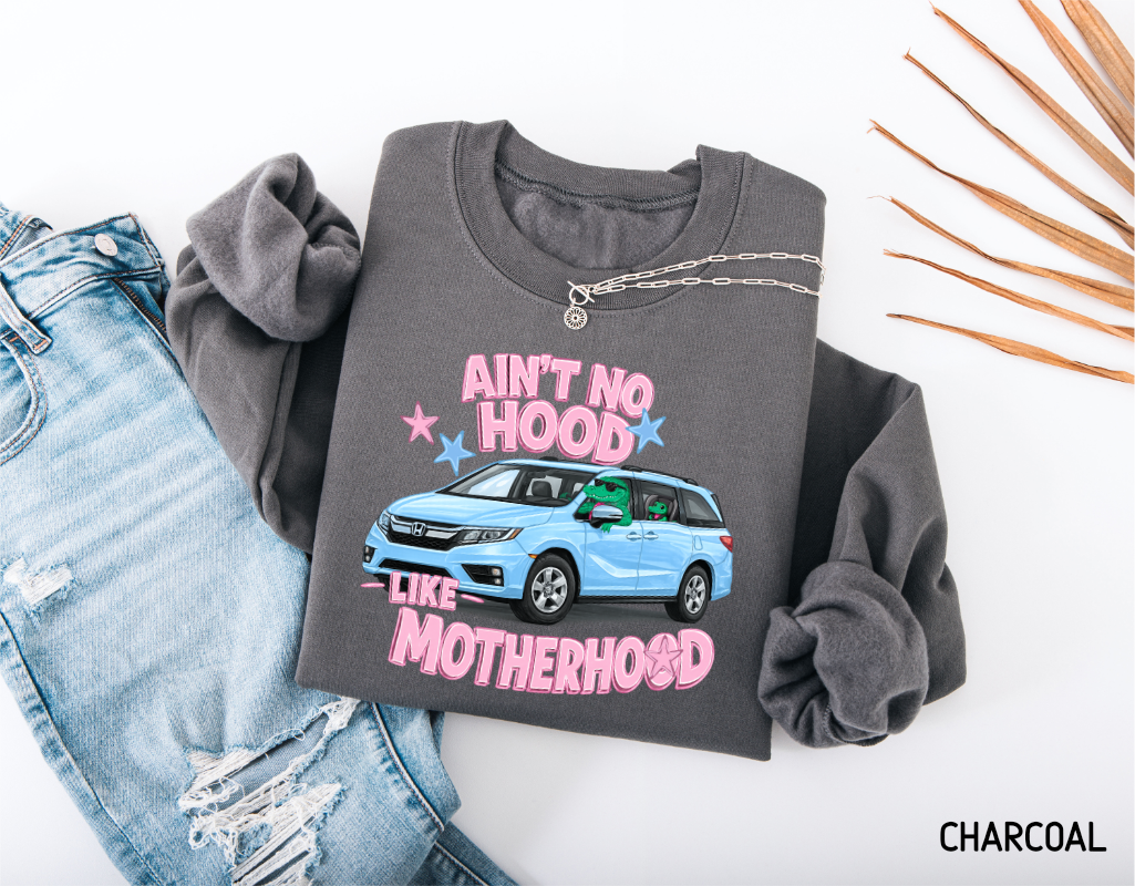 Ain't No Hood Like Motherhood Adult Sweatshirt