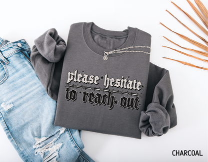 Please Hesitate to Reach Out Adult Sweatshirt