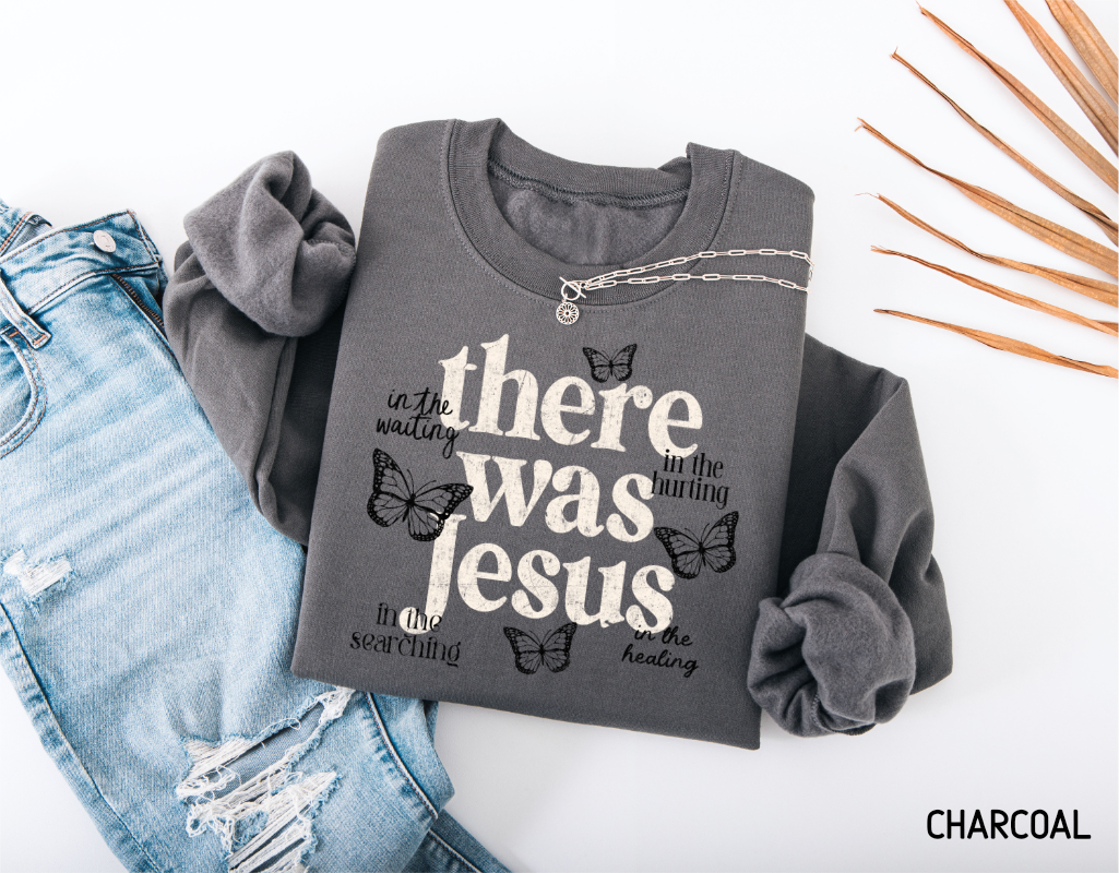 There Was Jesus Adult Sweatshirt