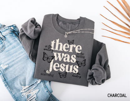 There Was Jesus Adult Sweatshirt