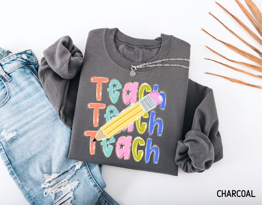 Teach Teach Teach Adult Sweatshirt