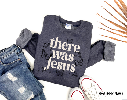 There Was Jesus Adult Sweatshirt