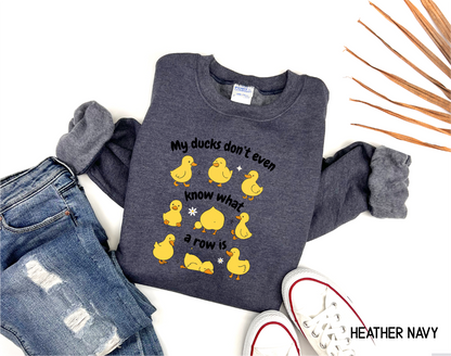 My Ducks Don't Even Know What a Row Is Adult Sweatshirt