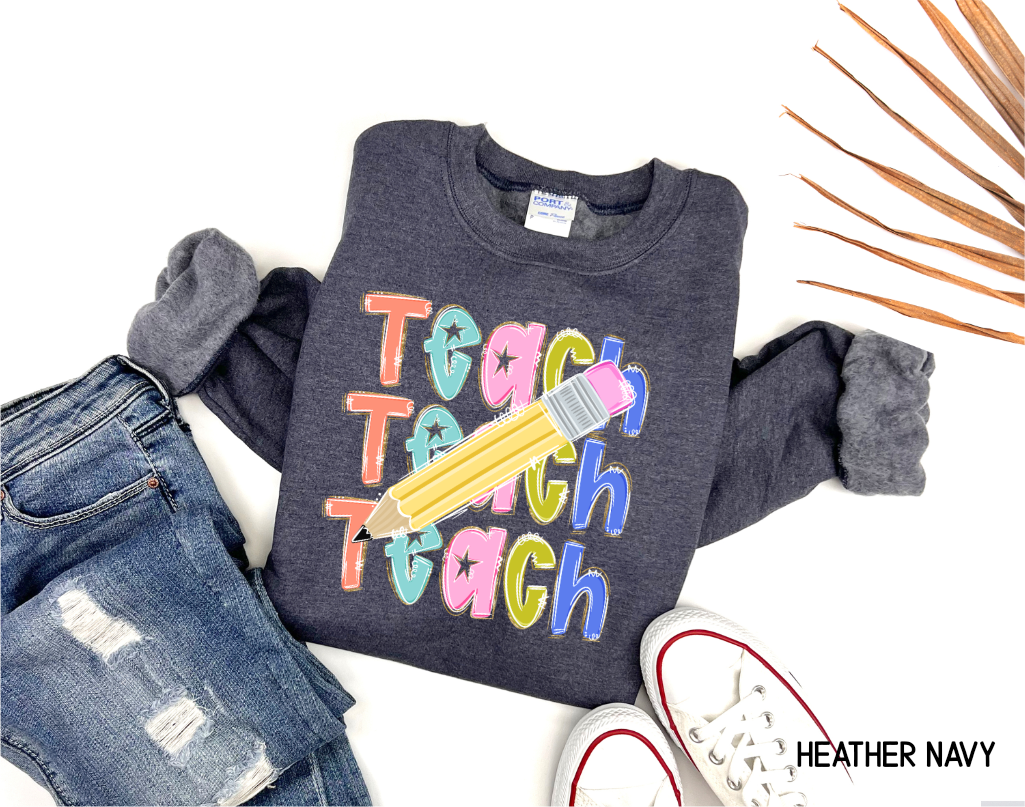 Teach Teach Teach Adult Sweatshirt