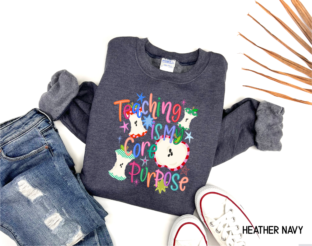 Teaching Is My Core Purpose Adult Sweatshirt