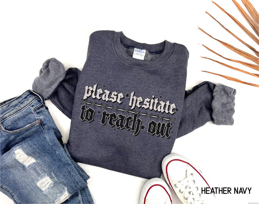 Please Hesitate to Reach Out Adult Sweatshirt