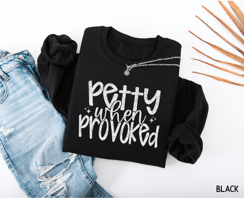 Petty When Provoked Adult Sweatshirt