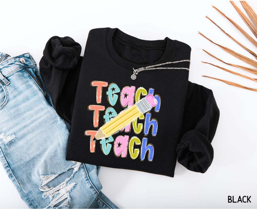 Teach Teach Teach Adult Sweatshirt