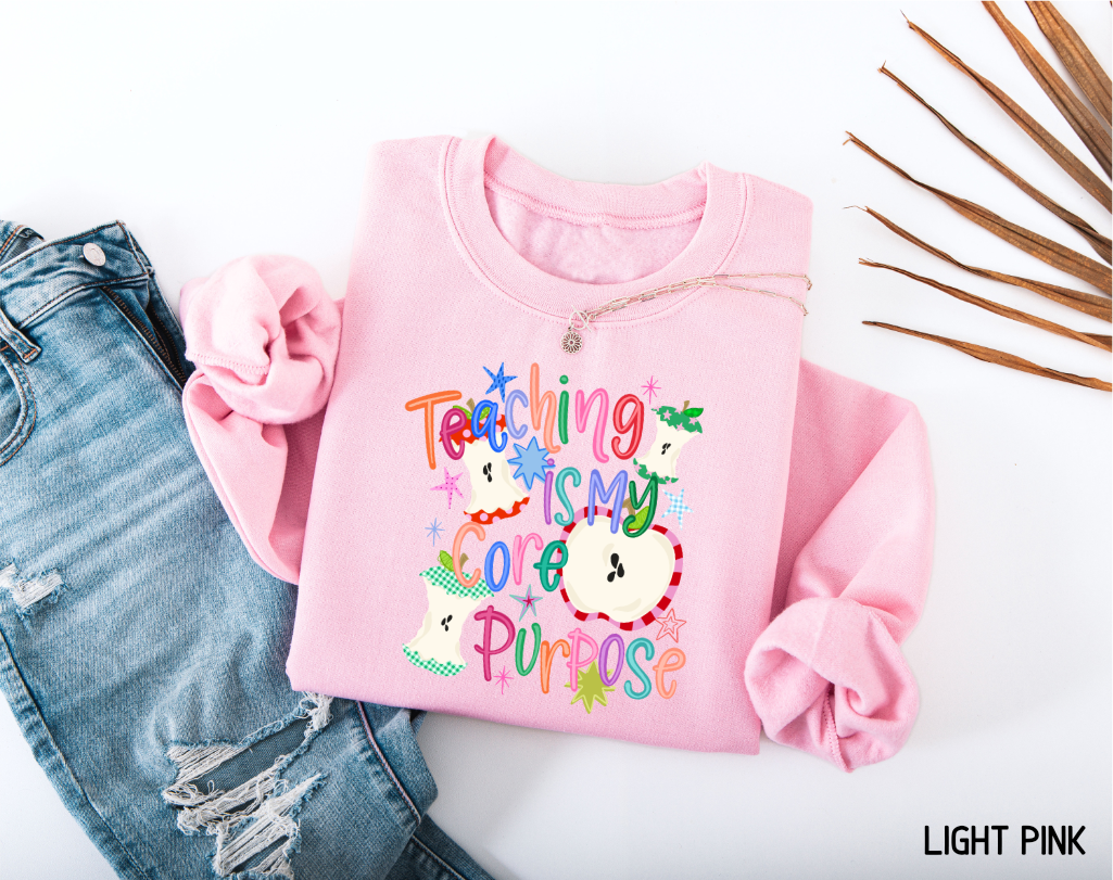 Teaching Is My Core Purpose Adult Sweatshirt