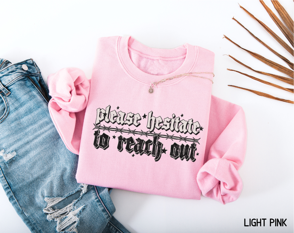 Please Hesitate to Reach Out Adult Sweatshirt