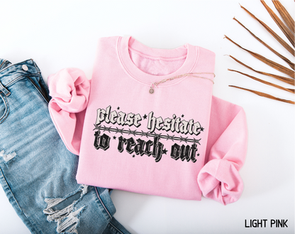 Please Hesitate to Reach Out Adult Sweatshirt